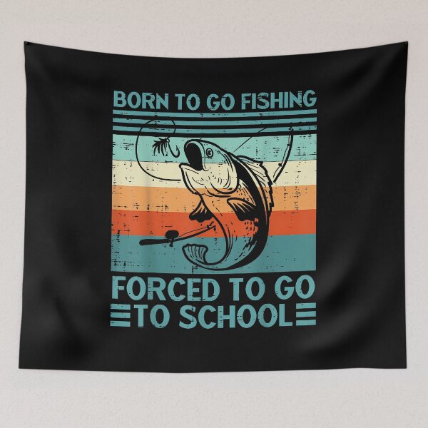 Item preview, Born to Go Fishing Forced School Funny Men Women Kids Boys designed and sold by Boutkimaewab.