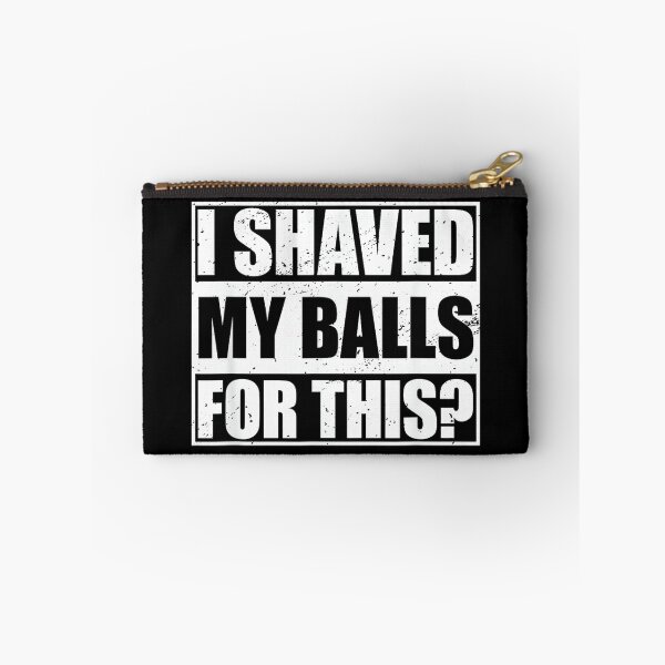 Item preview, I Shaved My Balls for This designed and sold by AlanYYoder.