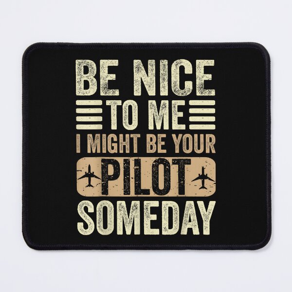 Item preview, Be Nice I Might Be Your Pilot Someday Aviation Aircraft designed and sold by Boutkimaewab.