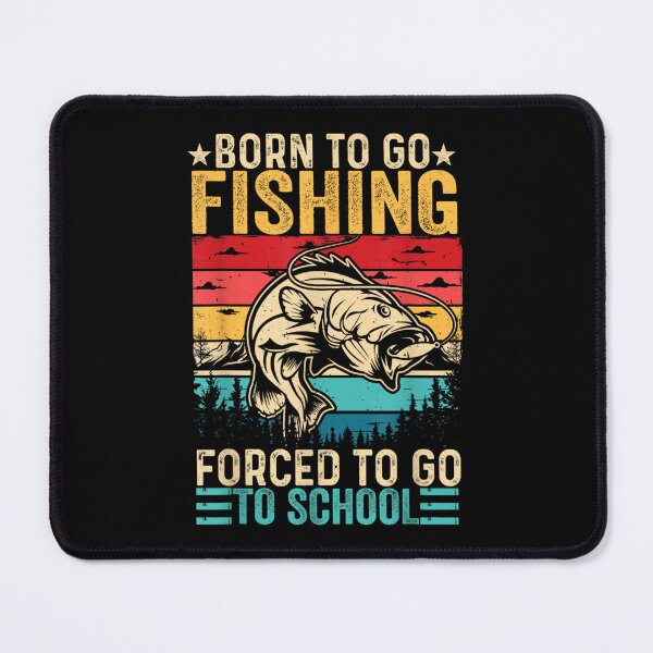 Item preview, Born to Go Fishing Forced School Funny Men Women Kids Boys designed and sold by Boutkimaewab.