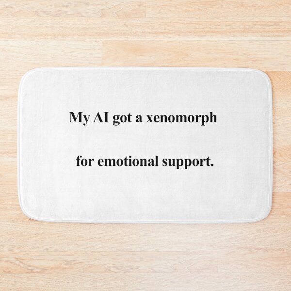 Item preview, My AI Got a Xenomorph for Emotional Support designed and sold by birdspinestudio.