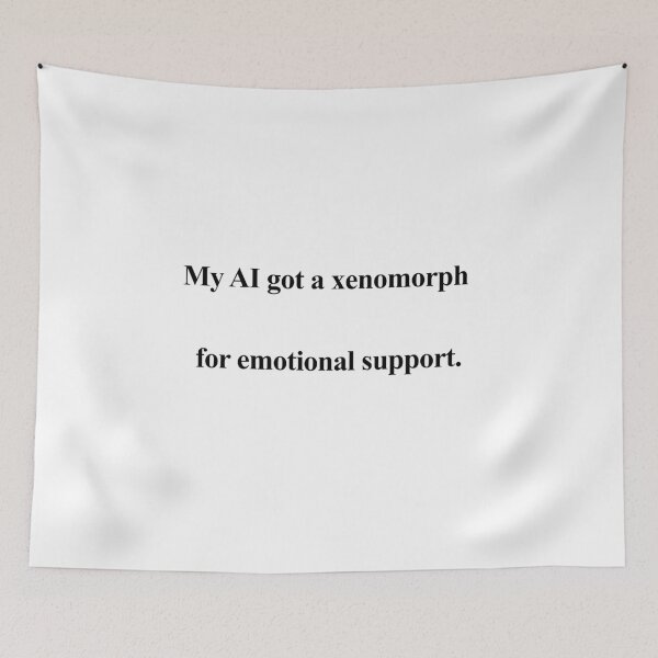 Item preview, My AI Got a Xenomorph for Emotional Support designed and sold by birdspinestudio.