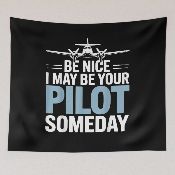 Item preview, Be Nice I Might Be Your Pilot Someday designed and sold by Cheesymatiion.