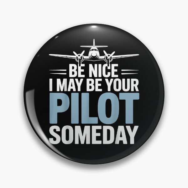 Item preview, Be Nice I Might Be Your Pilot Someday designed and sold by Cheesymatiion.