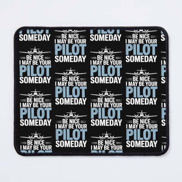 Item preview, Be Nice I Might Be Your Pilot Someday designed and sold by Cheesymatiion.