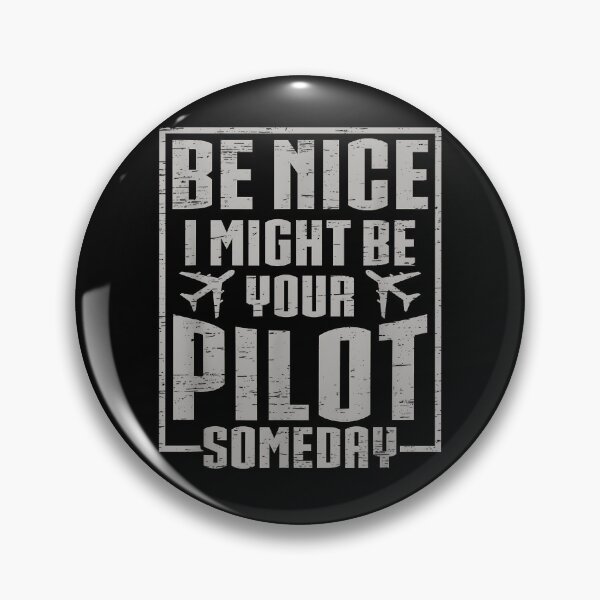 Item preview, Be Nice I Might Be Your Pilot Someday designed and sold by Cheesymatiion.