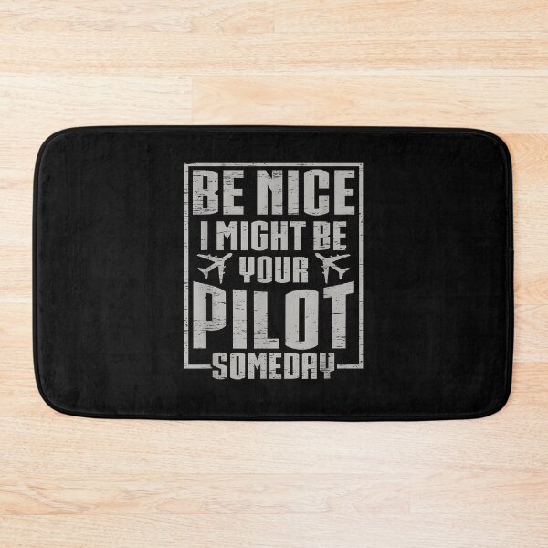 Item preview, Be Nice I Might Be Your Pilot Someday designed and sold by Cheesymatiion.