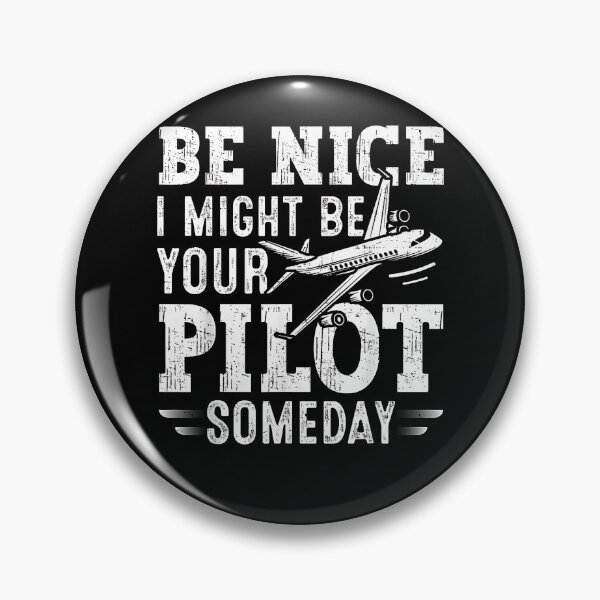 Item preview, Be Nice I Might Be Your Pilot Someday Aviation Aircraft designed and sold by Cheesymatiion.