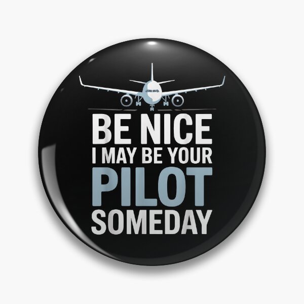 Item preview, Be Nice I Might Be Your Pilot Someday designed and sold by Cheesymatiion.