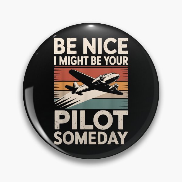Item preview, Be Nice I Might Be Your Pilot Someday designed and sold by Cheesymatiion.