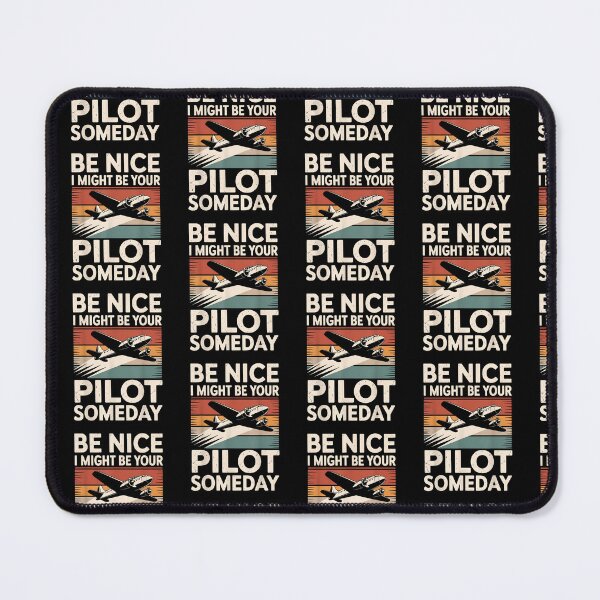 Item preview, Be Nice I Might Be Your Pilot Someday designed and sold by Cheesymatiion.