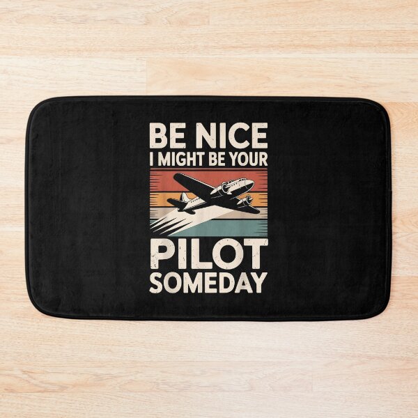 Item preview, Be Nice I Might Be Your Pilot Someday designed and sold by Cheesymatiion.