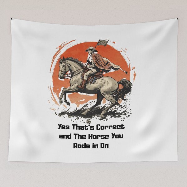 Item preview, Yes That's Correct and The Horse You Rode in On-retro, sarcastic humor, ironic saying, funny designed and sold by ChameraDesign.