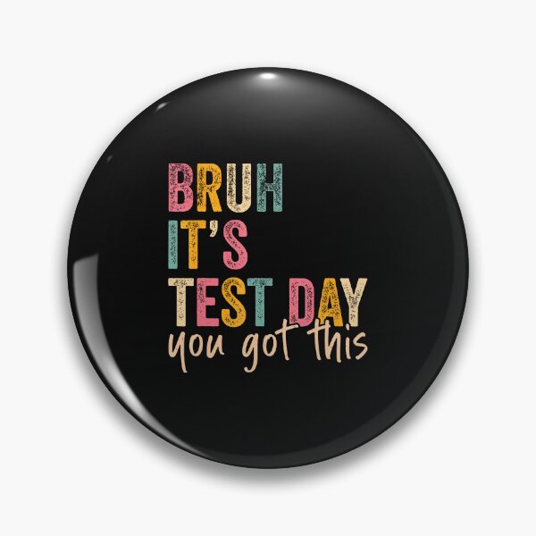Item preview, Bruh It'S Test Day You Got This designed and sold by yartyartyart.