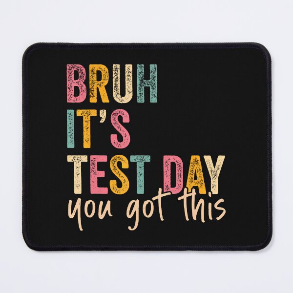 Item preview, Bruh It'S Test Day You Got This designed and sold by yartyartyart.