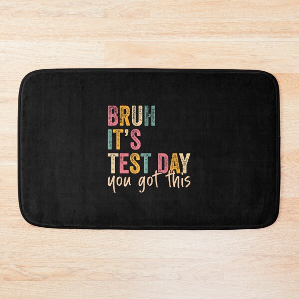 Item preview, Bruh It'S Test Day You Got This designed and sold by yartyartyart.