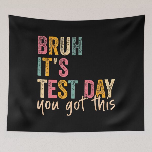 Item preview, Bruh It'S Test Day You Got This designed and sold by yartyartyart.