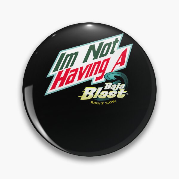 Item preview, I'm Not Having a Baja Blast Right Now  designed and sold by alaridha.