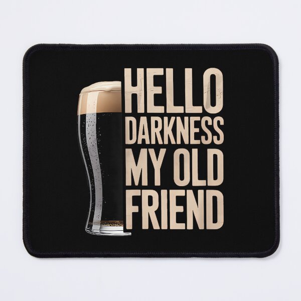 Item preview, Hello Darkness My Old Friend Stout Beer Lover designed and sold by SonnyZDavis.