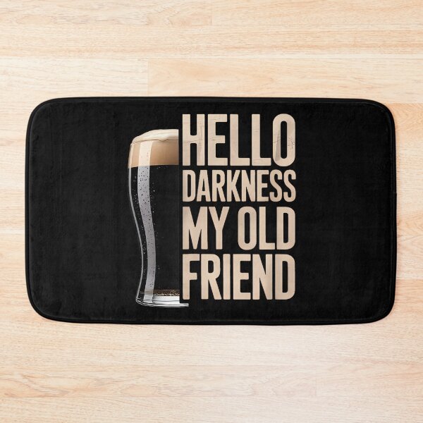 Item preview, Hello Darkness My Old Friend Stout Beer Lover designed and sold by SonnyZDavis.