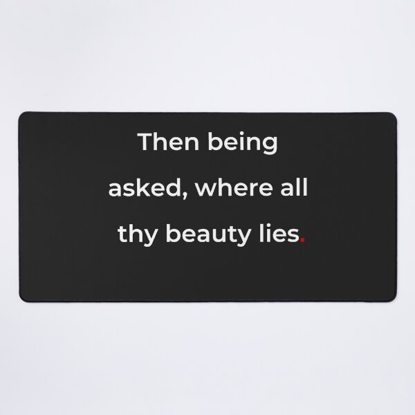 Item preview, "Then being asked, where all thy beauty lies" - print white designed and sold by ariksworld.