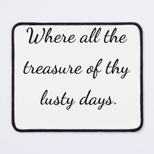Item preview, "Where all the treasure of thy lusty days" - handwriting black designed and sold by ariksworld.