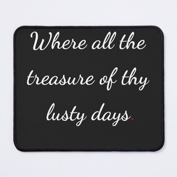 Item preview, "Where all the treasure of thy lusty days" - handwriting white designed and sold by ariksworld.