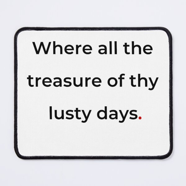 Item preview, "Where all the treasure of thy lusty days" - print black designed and sold by ariksworld.