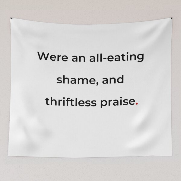 Item preview, "Were an all-eating shame, and thriftless praise" - print black designed and sold by ariksworld.