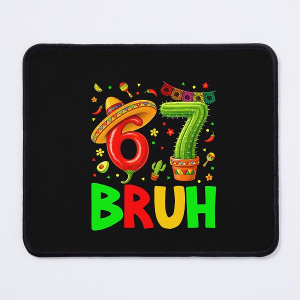 Item preview, 67 Bruh Six Seven Meme Mexican Fiesta Cinco De Mayo designed and sold by irifine.