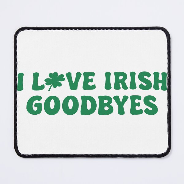 Item preview, I Love Irish Goodbyes designed and sold by GigiBonny.