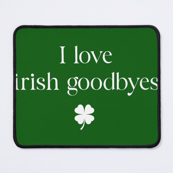 Item preview, Funny St Patricks Day, I Love Irish Goodbyes designed and sold by GigiBonny.