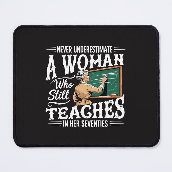 Item preview, Never Underestimate a Woman Who Still Teaches in Her Seventies Funny Teacher Design designed and sold by kiralynstration.