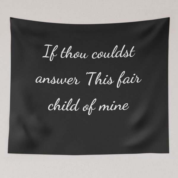 Item preview, "If thou couldst answer 'This fair child of mine" - handwriting white designed and sold by ariksworld.