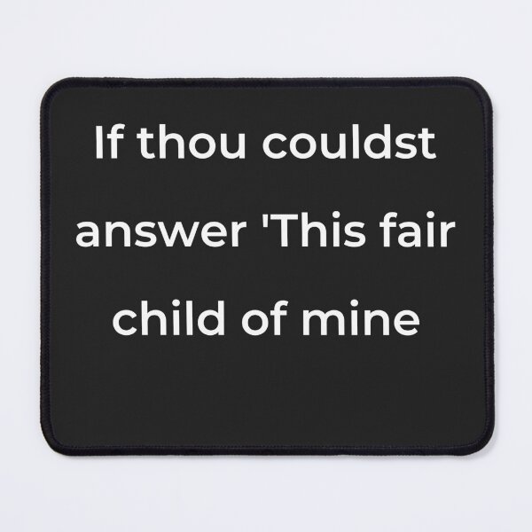 Item preview, "If thou couldst answer 'This fair child of mine" - print white designed and sold by ariksworld.