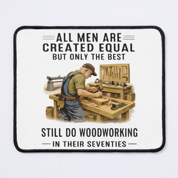 Item preview, All Men Are Created Equal But the Best Do Woodworking in Their Seventies designed and sold by kiralynstration.