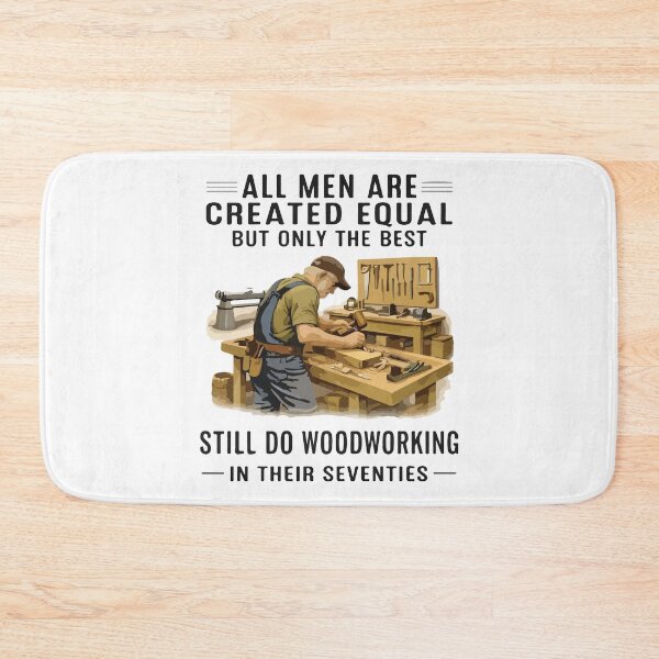 Item preview, All Men Are Created Equal But the Best Do Woodworking in Their Seventies designed and sold by kiralynstration.