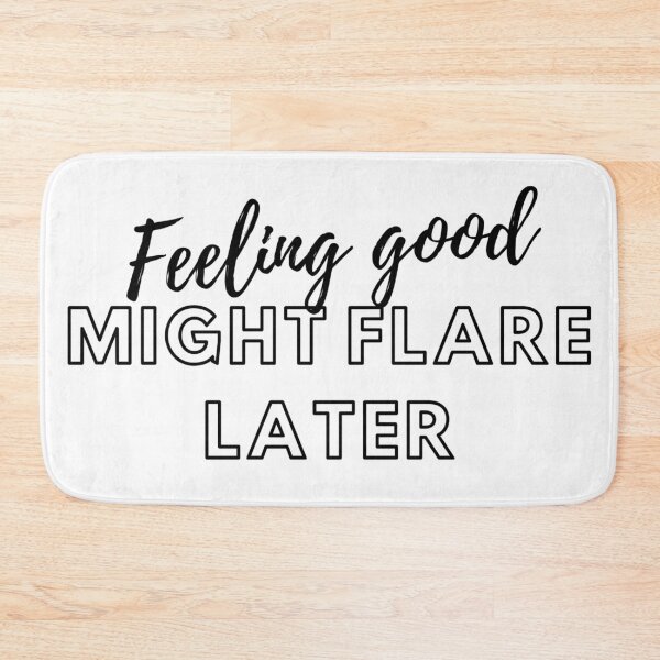 Item preview, Feeling Good Might Flare Later designed and sold by Designbynorase.