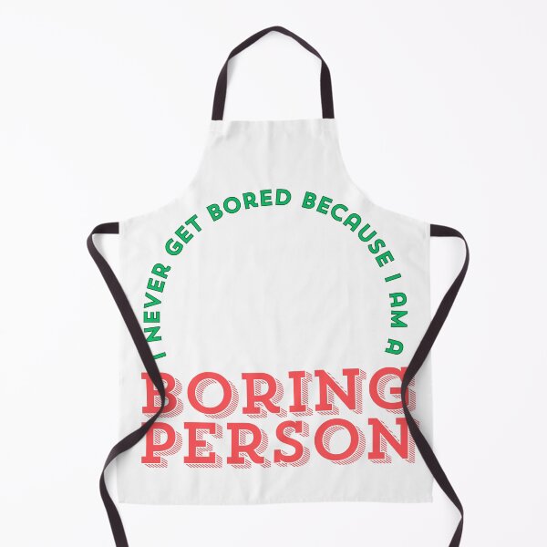 Item preview, I never get bored because I am a boring person designed and sold by ArtistTejal.