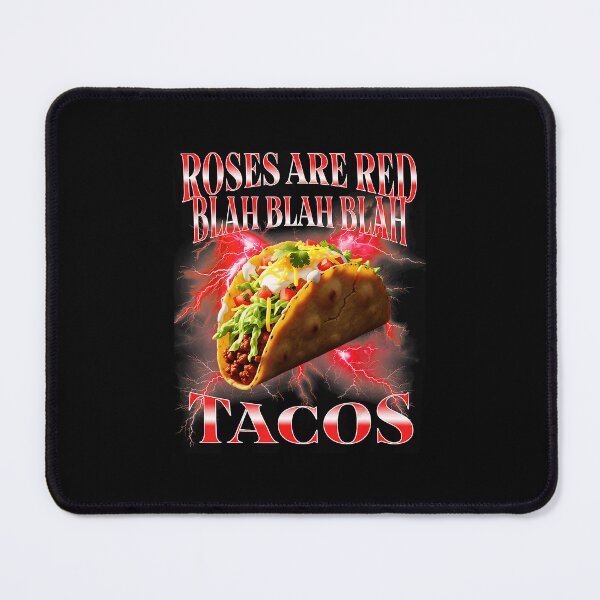 Item preview, Roses Are Red Blah Blah Blah Tacos Funny Taco Humor  designed and sold by tadmercado.
