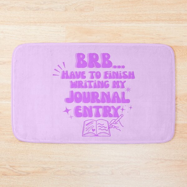 Item preview, BRB Have To Finish Writing My Journal Entry  designed and sold by CDPrintsDesigns.