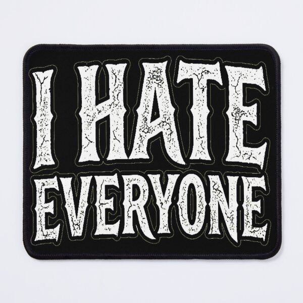 Item preview, I HATE EVERYONE designed and sold by Apocalyptik Designs .
