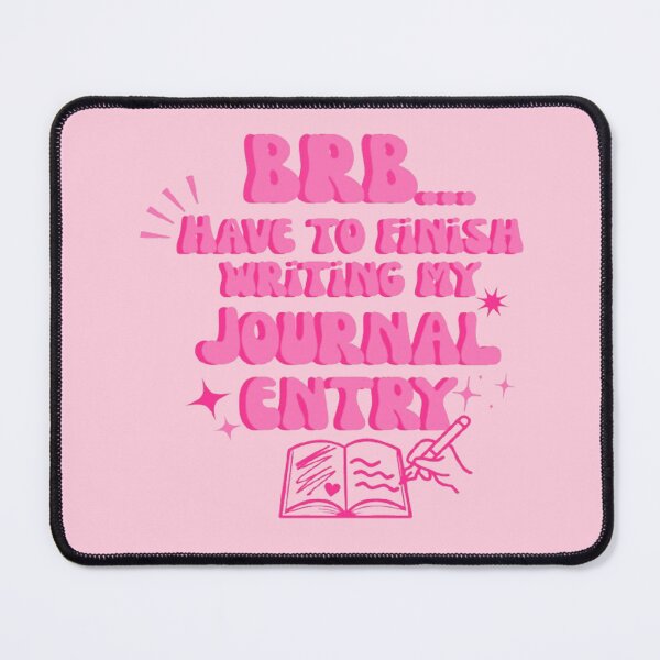 Item preview, BRB Have To Finish Writing My Journal Entry  designed and sold by CDPrintsDesigns.