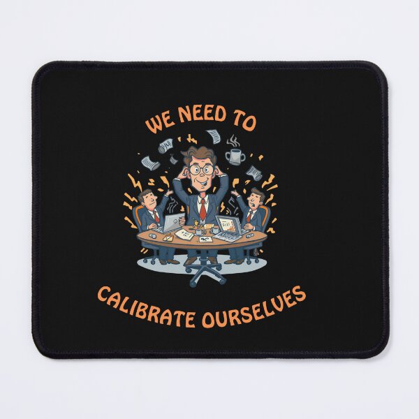 Item preview, We Need to Calibrate Ourselves – Funny Office Humor Shirt designed and sold by GigaFactory.