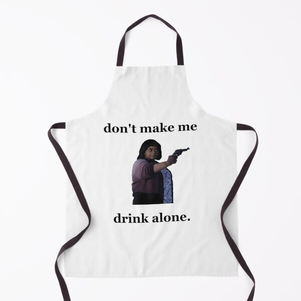 Item preview,  Don'T Make Me Drink Alone 2 designed and sold by Daddydesigns Clothing.