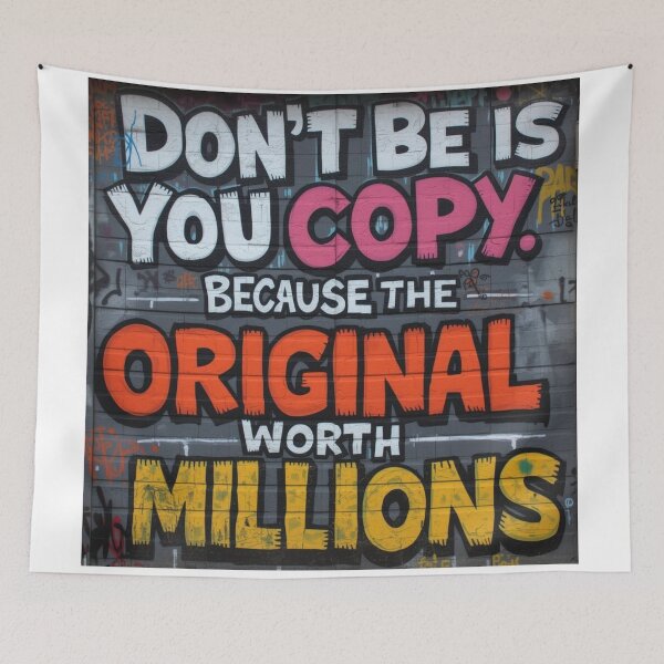 Item preview, Don't be a copy  because the original is worth millions designed and sold by Bobigreg.