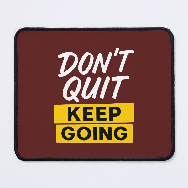 Item preview, Don’t Quit Keep Going Motivational Quote designed and sold by OwnYourMood.