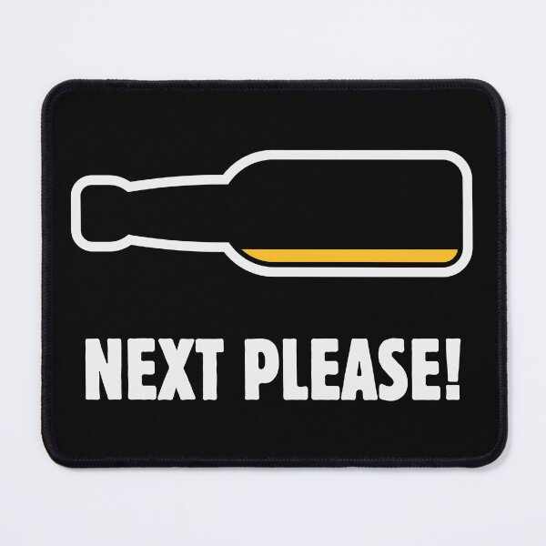 Item preview, Next Please! (Beer Drinker / Ale / Lager / Alcohol / NEG 2C) designed and sold by MrFaulbaum.