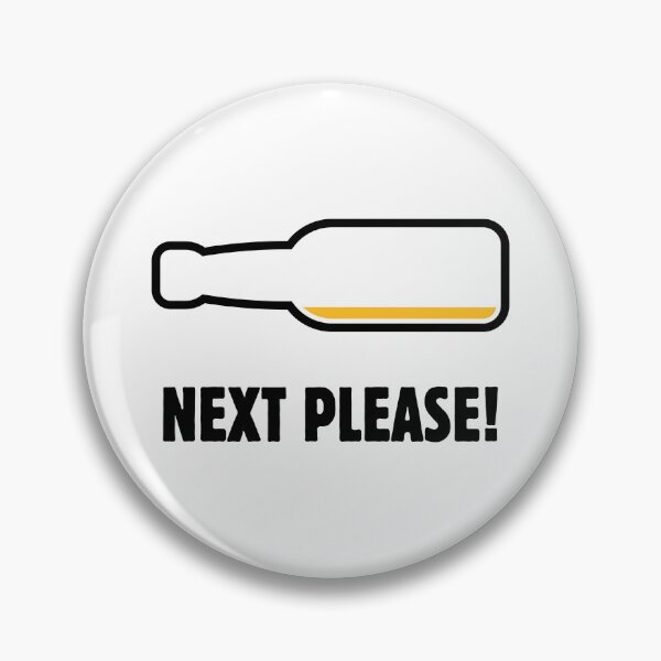 Item preview, Next Please! (Beer Drinker / Ale / Lager / Alcohol / POS 2C) designed and sold by MrFaulbaum.