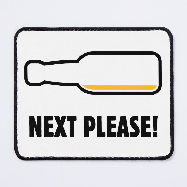 Item preview, Next Please! (Beer Drinker / Ale / Lager / Alcohol / POS 2C) designed and sold by MrFaulbaum.